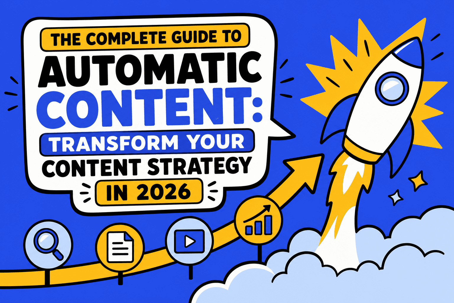 The Complete Guide to Automatic Content: Transform Your Content Strategy in 2026