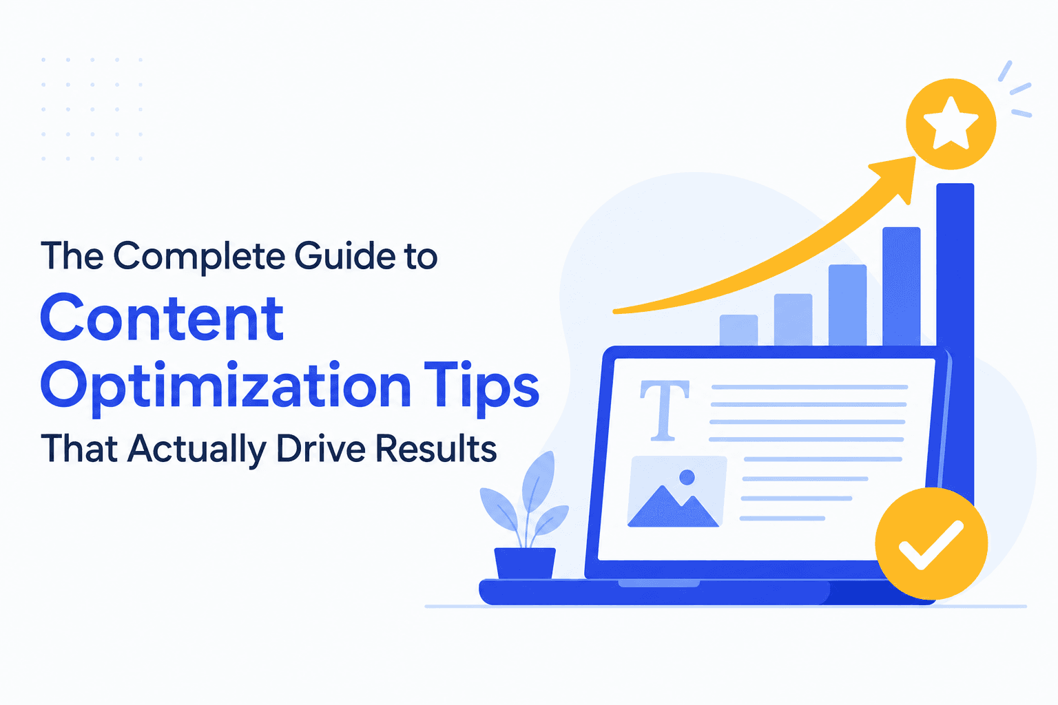 The Complete Guide to Content Optimization Tips That Actually Drive Results