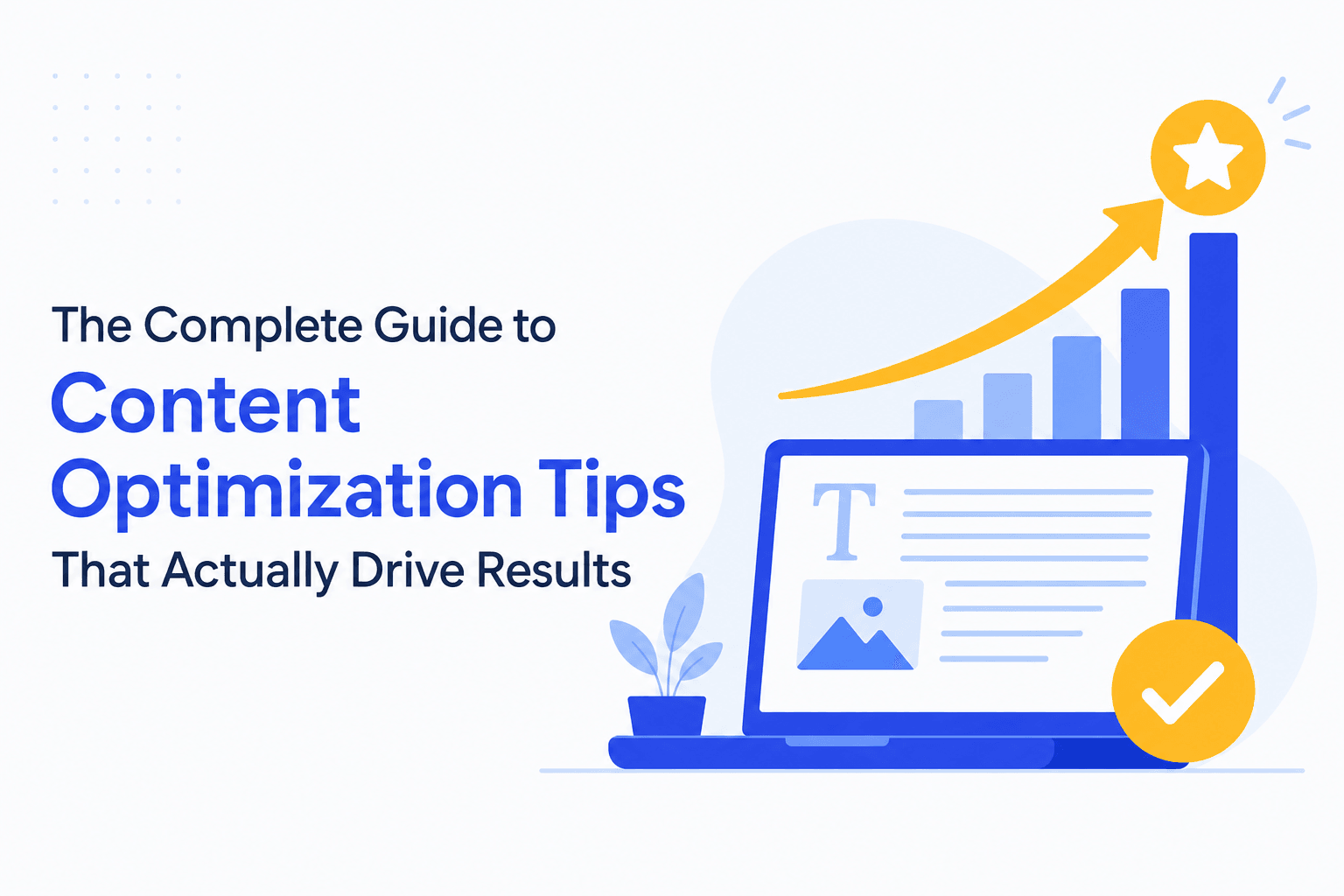 The Complete Guide to Content Optimization Tips That Actually Drive Results